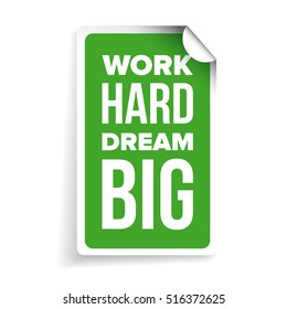 Work hard, dream big. Inspirational motivational quote