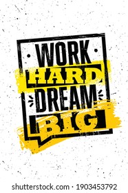 Work Hard Dream Big. Inspiring Typography Motivation Quote Illustration On Distressed Background