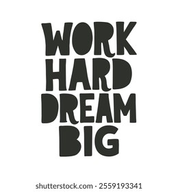 "Work hard dream big" lettering calligraphy phrase. Motivational text vector art. Isolated on white background.