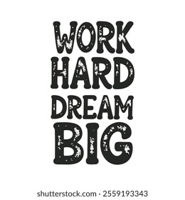 "Work hard dream big" lettering calligraphy phrase. Motivational text vector art. Isolated on white background.