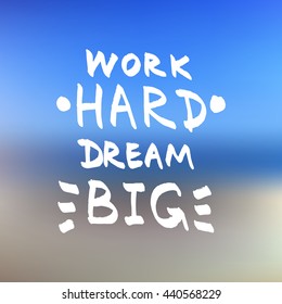 Work Hard Dream Big lettering. Motivational quote black and white vector.
