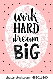 Work Hard Dream Big lettering. 