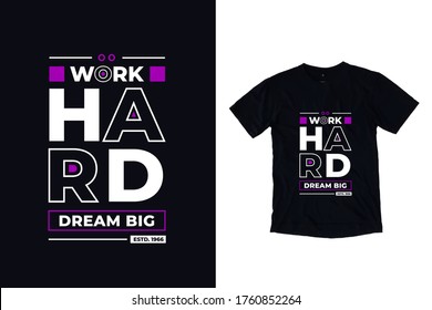 Work hard dream big modern inspirational quotes t shirt design
