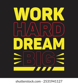 work hard dream big modern typography quote black t shirt design