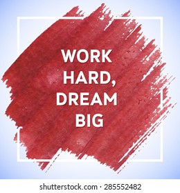 Work Hard Dream Big motivation square acrylic stroke poster. Text lettering of an inspirational saying. Quote Typographical Poster Template, vector design