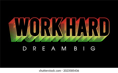 work hard dream big motivational quote t shirt design graphic vector 