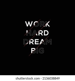 Work Hard Dream Big motivational quote design suitable for shirts, wall art, accessories, hats, stickers, phone cases, and frames.