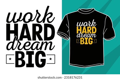 work hard dream big motivational t shirt design