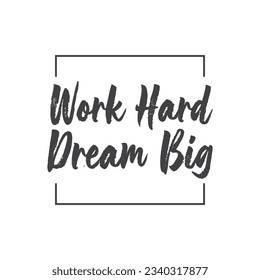 Work hard dream big. Motivational quote lettering design. Positive thinking mentality phrase. Inspirational decorative poster.