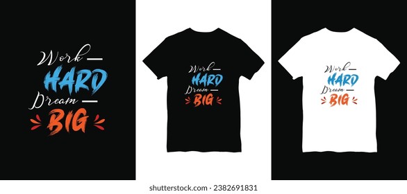 Work hard dream big motivational quote Typography T shirt Design