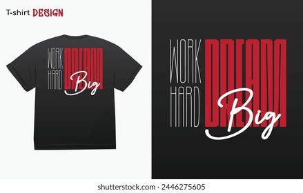 "Work Hard Dream Big" Motivational Typography T-shirt mock up vector. Motivational Quote. Street Wear and Urban Style Eps 10 vector