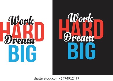 
Work hard dream big motivational t-shirt design