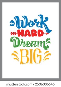 Work hard and dream big. Motivational quotes, motivational t-shirts, prints, wall art, notebooks and more.