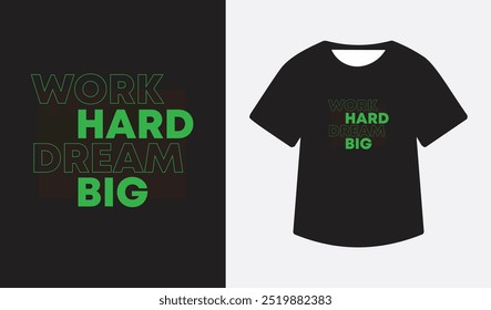 Work hard dream big - Motivational Quote Typography T shirt  design 