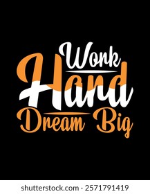 Work hard dream big Motivational Typography T-Shirt Design