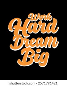 Work hard dream big Motivational Typography T-Shirt Design