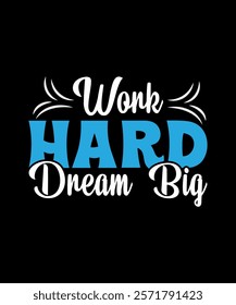 Work hard dream big Motivational Typography T-Shirt Design