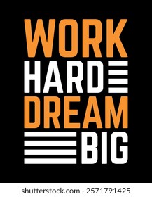 Work hard dream big Motivational Typography T-Shirt Design