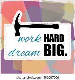 work hard dream big, motivational badge