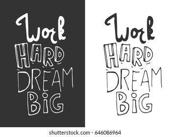 Work hard, dream big. Motivational quote. Hand lettering and custom typography for your design