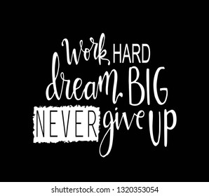 Work hard, dream big and never give up. Motivational quote. - Vector