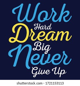 Trabajo duro Sueño grande nunca rendirse: Christian Saying y citas: 100% vector mejor para camisetas de color, almohada, mug, adhesivo y otros medios de impresión.