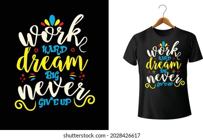 Work Hard Dream Big Never Give Up T-Shirt, Work Hard Dream Big Shirt