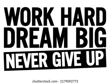 Work Hard Dream Big Never Give Stock Vector (Royalty Free) 2179092773 ...