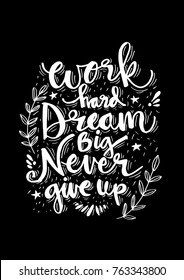 Work hard dream big never give up. Inspirational quote.
