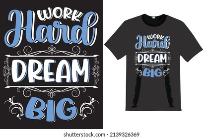 Work hard dream big positive t-shirt design.