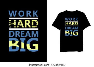 Work hard dream big, quote stylish t-shirt and apparel trendy design and typography lettering, print, vector, illustration design.