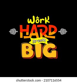 work hard dream big. Quote. Quotes design. Lettering poster. Inspirational and motivational quotes and sayings about life. Drawing for prints on t-shirts and bags, stationary or poster. Vector