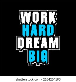 work hard dream big quote design vector typography graphics print etc