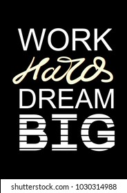 Work hard dream big slogan for t-shirt. slogan poster. Vector design 
