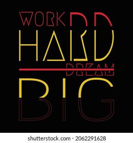 Work Hard Dream Big T Shirt Design. 