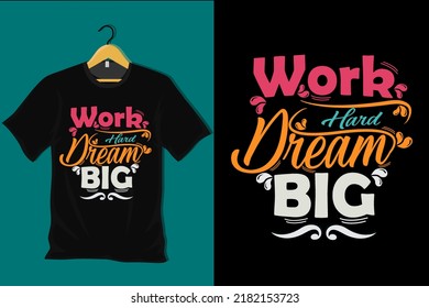 Work Hard Dream Big T Shirt Design