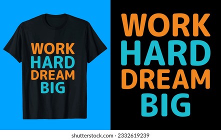 Work hard dream big T shirt design 