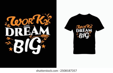 Work hard dream big t shirt design