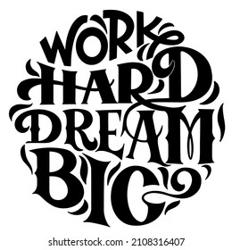 Work hard dream big text. Handwritten calligraphy text for inspirational posters, concept of a cheer up note to someone to encourage them in a bad day