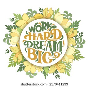 Work hard dream big text. Handwritten calligraphy text for inspirational posters, concept of a cheer up note to someone to encourage them in a bad day