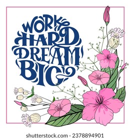 Work hard dream big text. Handwritten calligraphy text for inspirational posters, concept of a cheer up note to someone to encourage them in a bad day