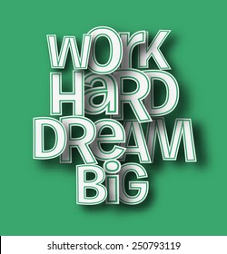 Work Hard Dream Big text made of 3d vector design element. 