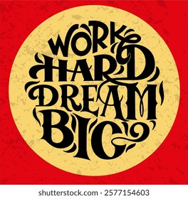 Work hard dream big text. Handwritten calligraphy text for inspirational posters, concept of a cheer up note to someone to encourage them in a bad day