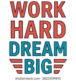 Work hard dream big text, motivational phrase, aspiration, goal setting, success, ambition