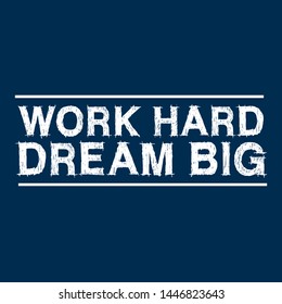 Work Hard Dream Big - T-shirt print, graphic for t-shirt. Slogan for t-shirt, Tee Design For Printing