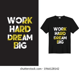 Work Hard Dream Big T-shirt Design.