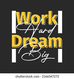Work hard dream big t-shirt design