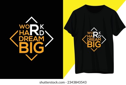 Work Hard Dream Big. T-shirt Design