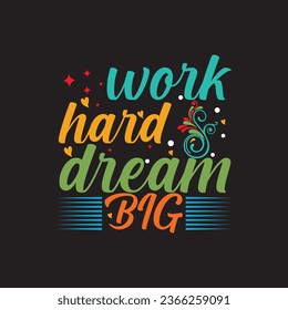 Work hard dream big t-shirt
