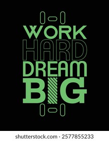 Work Hard, Dream Big t-shirt design